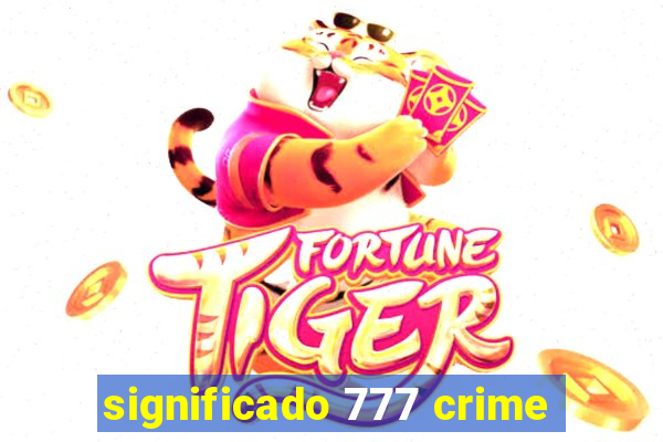 significado 777 crime